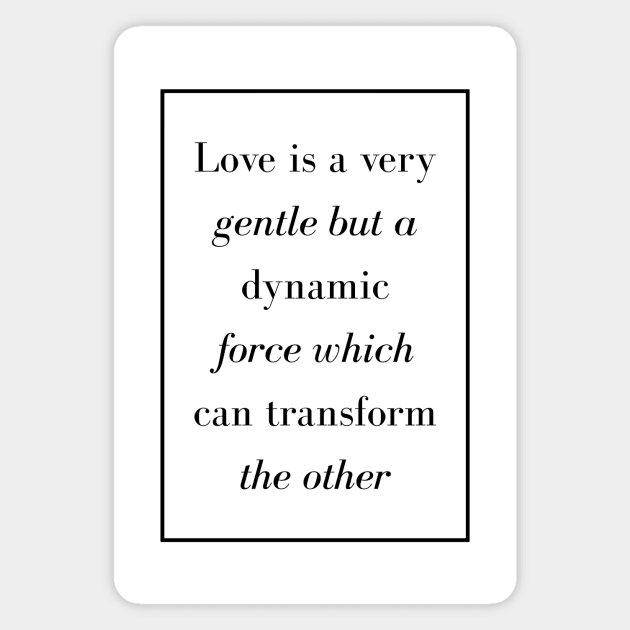 Love is a very gentle but a dynamic force which can transform the other - Spiritual Quote Magnet by Spritua